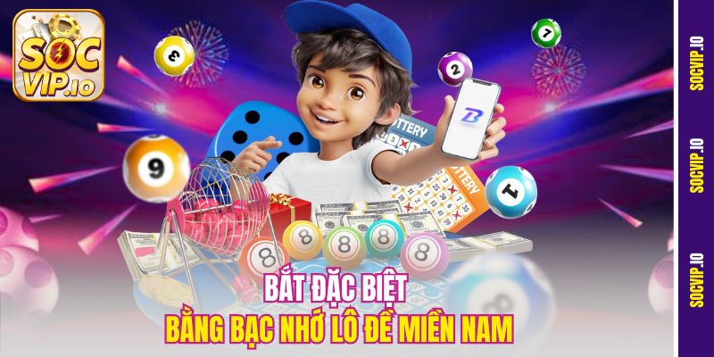 Dự Đoán Đặc Biệt Miền Nam Socvip - Chốt Số Chuẩn Như Thần 2 Bắt đặc biệt bằng bạc nhớ lô đề miền Nam