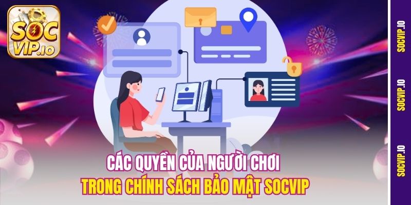 Các quyền của người chơi trong chính sách bảo mật Socvip