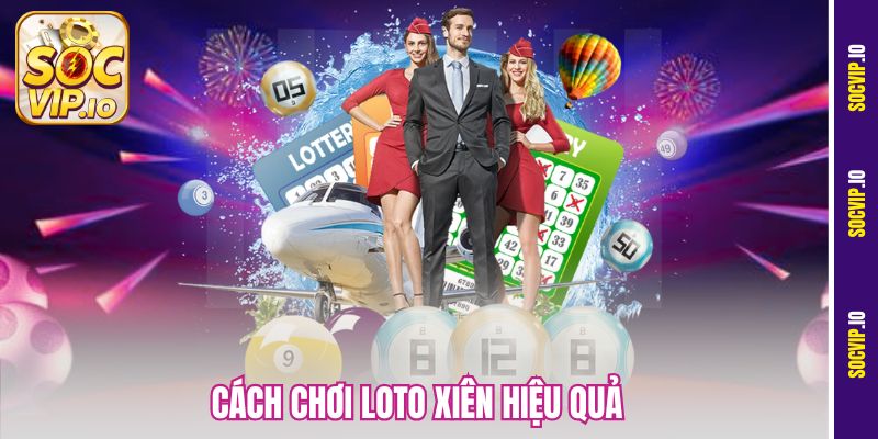 Cách Chơi Loto Xiên Hiệu Quả Tại Socvip – Vào Tiền Không Lo Lỗ