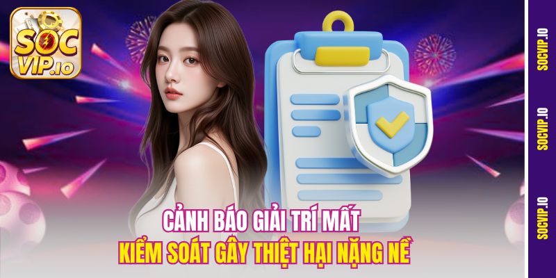 Cảnh báo giải trí mất kiểm soát gây thiệt hại nặng nề