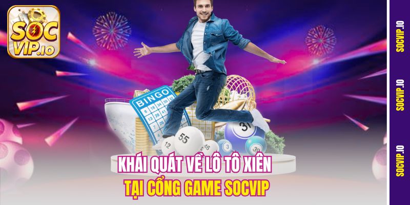 Cách Chơi Loto Xiên Hiệu Quả Tại Socvip – Vào Tiền Không Lo Lỗ 1 Khái quát về lô tô xiên tại cổng game Socvip