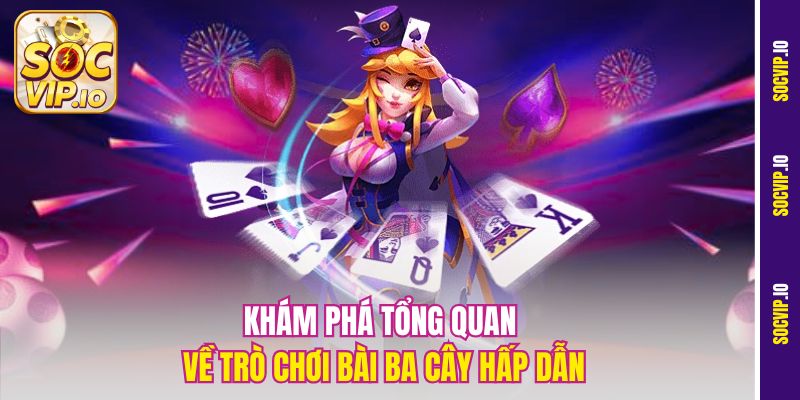 Tìm Hiểu Luật Chơi Ba Cây Trực Tuyến Cho Người Mới Tại Socvip 1 Khám phá tổng quan về trò chơi bài ba cây hấp dẫn