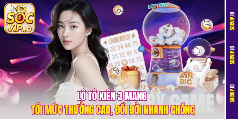 Cách Chơi Loto Xiên Hiệu Quả Tại Socvip – Vào Tiền Không Lo Lỗ 2 Lô tô xiên 3 mang tới mức thưởng cao, đổi đời nhanh chóng