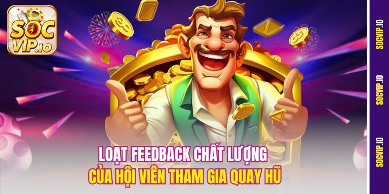 Slot Đổi Thưởng Không Quảng Cáo - Săn Hũ Cực Mượt Tại Socvip 3 Loạt feedback chất lượng của hội viên tham gia quay hũ