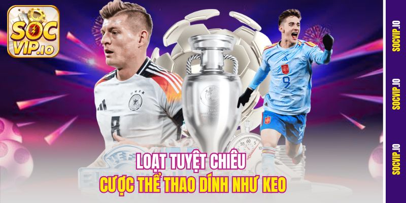 Hướng Dẫn Cược Thể Thao Uy Tín Tại Socvip Cho Người Mới 3 Loạt tuyệt chiêu cược thể thao dính như keo