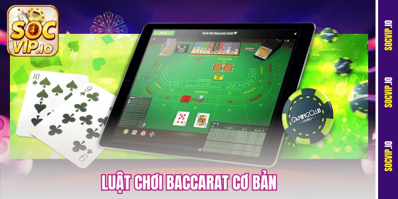Luật Chơi Baccarat Cơ Bản