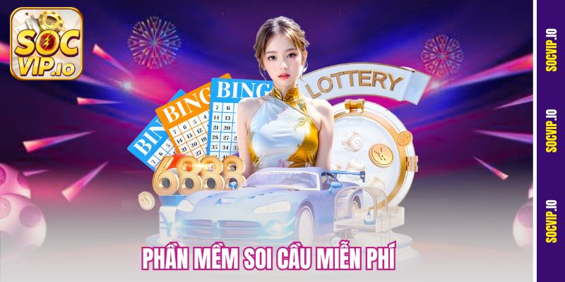Phần Mềm Soi Cầu Miễn Phí Socvip - Vũ Khí Của Cao Thủ Lô Đề