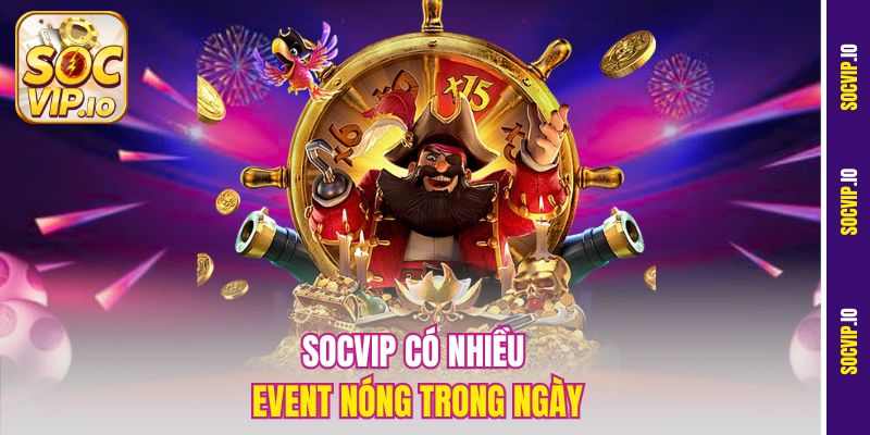 Mẹo Săn Hũ Lớn Hôm Nay Giúp Bạn Hốt Triệu Bạc Tại Socvip 2 Socvip có nhiều event nóng trong ngày