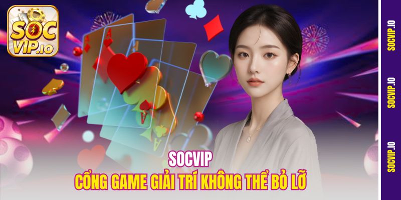 Socvip, cổng game giải trí không thể bỏ lỡ