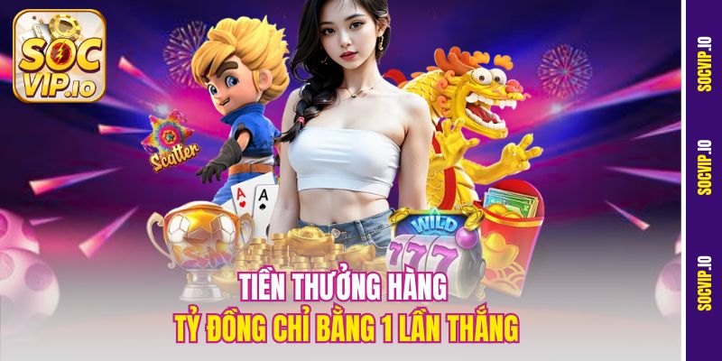 Tiền thưởng hàng tỷ đồng chỉ bằng 1 lần thắng