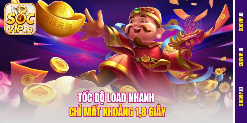 Slot Đổi Thưởng Không Quảng Cáo - Săn Hũ Cực Mượt Tại Socvip 1 Tốc độ load nhanh chỉ mất khoảng 1,8 giây