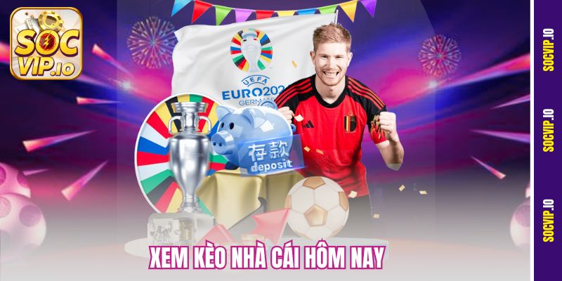 Xem Kèo Nhà Cái Hôm Nay Socvip - Bắt Kèo Chuẩn, Lãi Mỗi Ngày
